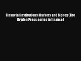 Financial Institutions Markets and Money (The Dryden Press series in finance) FREE DOWNLOAD