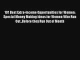 101 Best Extra-Income Opportunities for Women: Special Money Making Ideas for Women Who Run