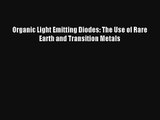 Read Organic Light Emitting Diodes: The Use of Rare Earth and Transition Metals Ebook Online