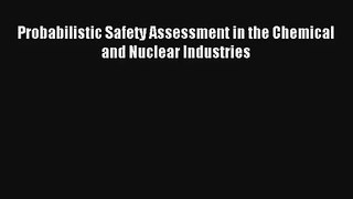 AudioBook Probabilistic Safety Assessment in the Chemical and Nuclear Industries Download