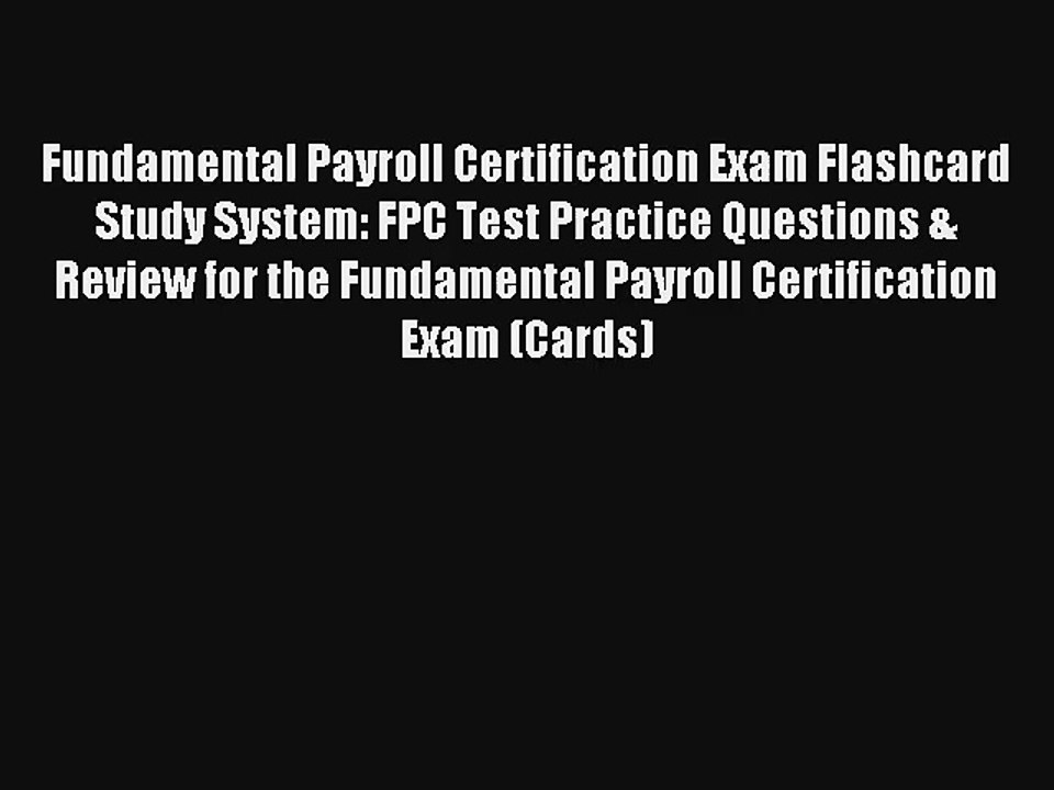 Fundamental Payroll Certification Exam Flashcard Study System: FPC Test Practice Questions