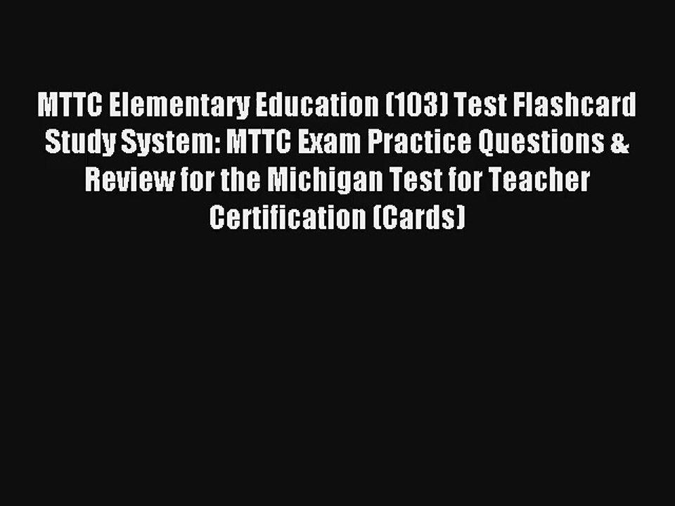 MTTC Elementary Education (103) Test Flashcard Study System: MTTC Exam Practice Questions &