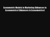 Econometric Models in Marketing (Advances in Econometrics) (Advances in Econometrics) FREE