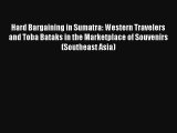 Hard Bargaining in Sumatra: Western Travelers and Toba Bataks in the Marketplace of Souvenirs