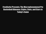 FreeDarko Presents: The Macrophenomenal Pro Basketball Almanac: Styles Stats and Stars in Today's