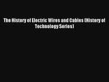 Download The History of Electric Wires and Cables (History of Technology Series) Ebook Online