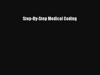 Read Step-By-Step Medical Coding PDF Online