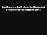 Read Legal Aspects of Health Information Management (Health Information Management Series)