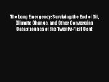 The Long Emergency: Surviving the End of Oil Climate Change and Other Converging Catastrophes