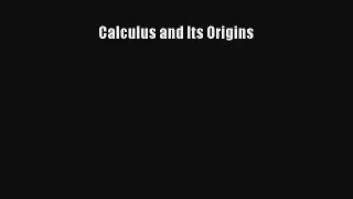 Calculus and Its Origins Read Online Free