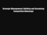 Strategic Management: Building and Sustaining Competitive Advantage FREE Download Book