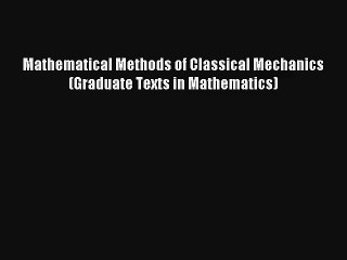 Read Mathematical Methods of Classical Mechanics (Graduate Texts in Mathematics) Ebook Free