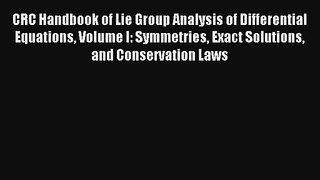 Read CRC Handbook of Lie Group Analysis of Differential Equations Volume I: Symmetries Exact