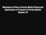 AudioBook Migrations of Fines in Porous Media (Theory and Applications of Transport in Porous