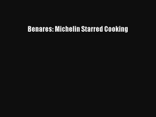 Benares: Michelin Starred Cooking Free Download Book