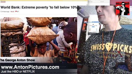 The World Bank has said that for the first time less than 10% of the world's population will be living in extreme poverty by the end of 2015. PARODY The George Anton Show