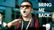 Bring Me Back Full HD 1280p Official Song  By Yo Yo Honey Singh