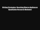 Writing Strategies: Reaching Diverse Audiences (Qualitative Research Methods) Book Download