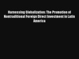 Harnessing Globalization: The Promotion of Nontraditional Foreign Direct Investment in Latin