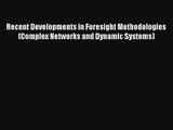 Recent Developments in Foresight Methodologies (Complex Networks and Dynamic Systems) FREE