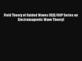 AudioBook Field Theory of Guided Waves (IEEE/OUP Series on Electromagnetic Wave Theory) Free