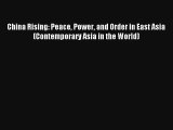 China Rising: Peace Power and Order in East Asia (Contemporary Asia in the World) FREE Download