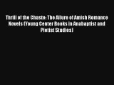 Thrill of the Chaste: The Allure of Amish Romance Novels (Young Center Books in Anabaptist