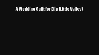 A Wedding Quilt for Ella (Little Valley)