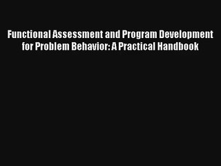 Download Functional Assessment and Program Development for Problem Behavior: A Practical Handbook