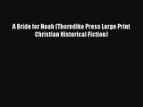 A Bride for Noah (Thorndike Press Large Print Christian Historical Fiction)