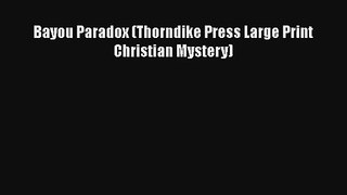 Bayou Paradox (Thorndike Press Large Print Christian Mystery)
