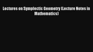 AudioBook Lectures on Symplectic Geometry (Lecture Notes in Mathematics) Download