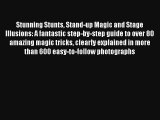 Stunning Stunts Stand-up Magic and Stage Illusions: A fantastic step-by-step guide to over