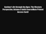 Gardner's Art through the Ages: The Western Perspective Volume II (with CourseMate Printed