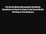 The Social Media Management Handbook: Everything You Need To Know To Get Social Media Working