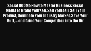 Social BOOM!: How to Master Business Social Media to Brand Yourself Sell Yourself Sell Your