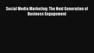 Social Media Marketing: The Next Generation of Business Engagement Download Free