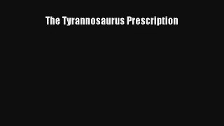 The Tyrannosaurus Prescription Free Download Book