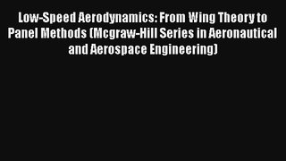 Low-Speed Aerodynamics: From Wing Theory to Panel Methods (Mcgraw-Hill Series in Aeronautical