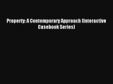 Property A Contemporary Approach (Interactive Casebook Series) Read Online Free