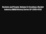 Rockets and People Volume II: Creating a Rocket Industry (NASA History Series SP-2006-4110)