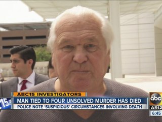 Man tied to four unsolved murders has died