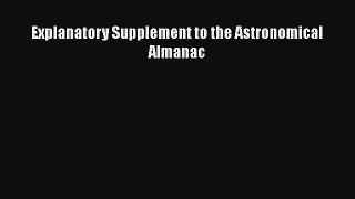 Explanatory Supplement to the Astronomical Almanac Download Book Free