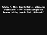 Coloring For Adults Beautiful Patterns & Mandalas Coloring Book (Sacred Mandala Designs and