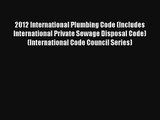 2012 International Plumbing Code (Includes International Private Sewage Disposal Code) (International