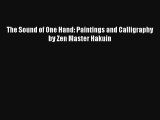 Read The Sound of One Hand: Paintings and Calligraphy by Zen Master Hakuin PDF Free