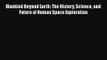 Mankind Beyond Earth: The History Science and Future of Human Space Exploration Free Download