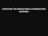 Read Caribe Rum: The Original Guide to Caribbean Rum and Drinks PDF Free