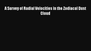 A Survey of Radial Velocities in the Zodiacal Dust Cloud Free Download Book