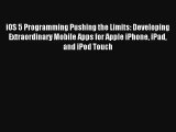 iOS 5 Programming Pushing the Limits: Developing Extraordinary Mobile Apps for Apple iPhone